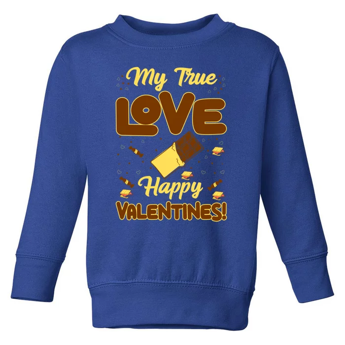 My True Love Happy Valentines Day Funny Chocolate Bar Lover Gift Toddler Sweatshirt