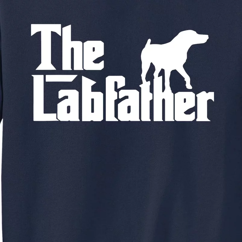 Men The Labfather Funny Lab Labrador Dog Owner Dad Daddy Father Tall Sweatshirt