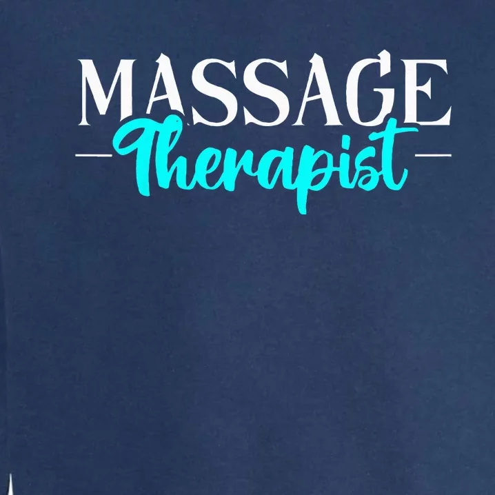 Massage Therapist Massage Therapy Garment-Dyed Sweatshirt