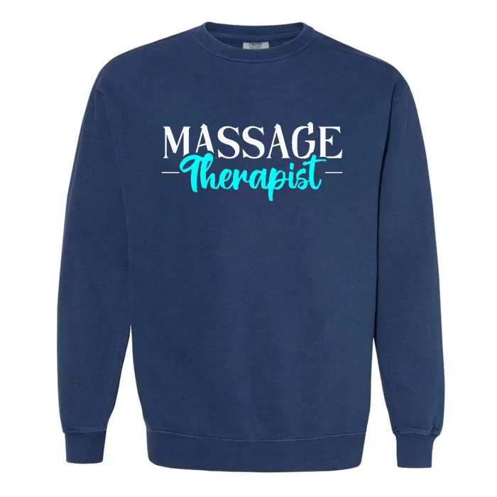 Massage Therapist Massage Therapy Garment-Dyed Sweatshirt