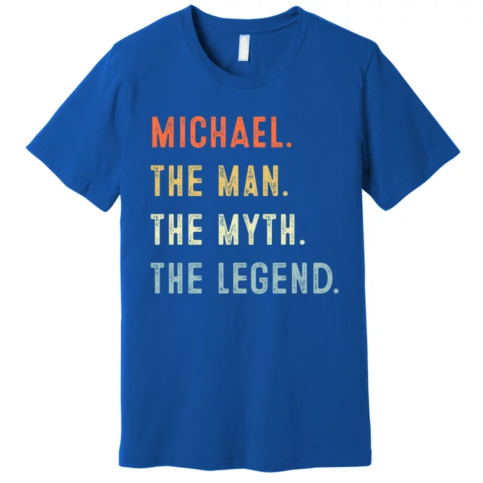 Michael The Myth Legend Father’s Day Gift Papa Grandpa Meaningful Gift Premium T-Shirt