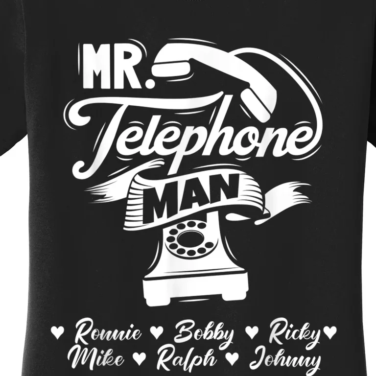 Mr. Telephone Man Ronnie Bobby Ricky Mike Ralph & Johnny Women's T-Shirt