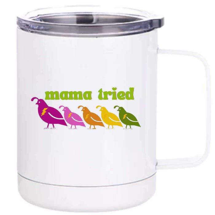 Mama Tried Front & Back 12oz Stainless Steel Tumbler Cup