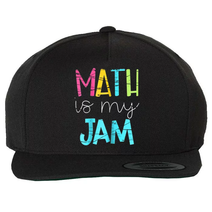 Math Teacher Math Is My Jam Gift Wool Snapback Cap