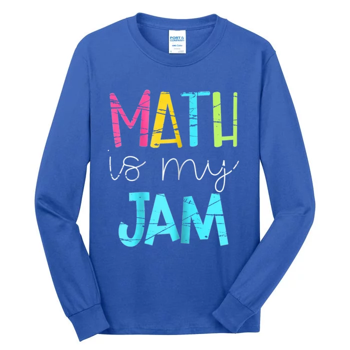 Math Teacher Math Is My Jam Gift Tall Long Sleeve T-Shirt