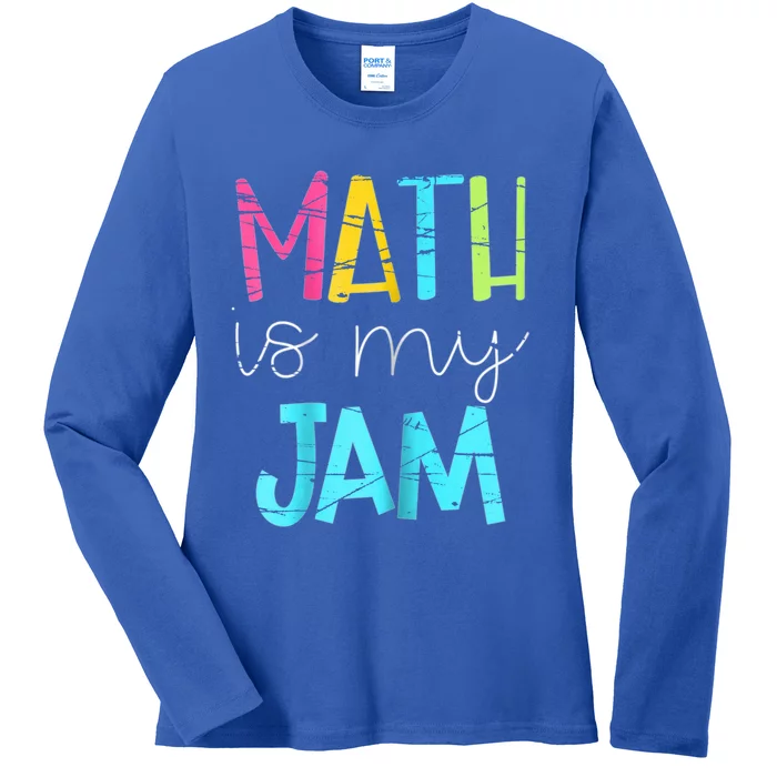 Math Teacher Math Is My Jam Gift Ladies Long Sleeve Shirt