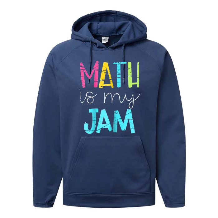 Math Teacher Math Is My Jam Gift Performance Fleece Hoodie