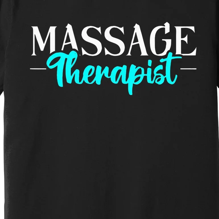 Massage Therapist Massage Therapy Premium T-Shirt