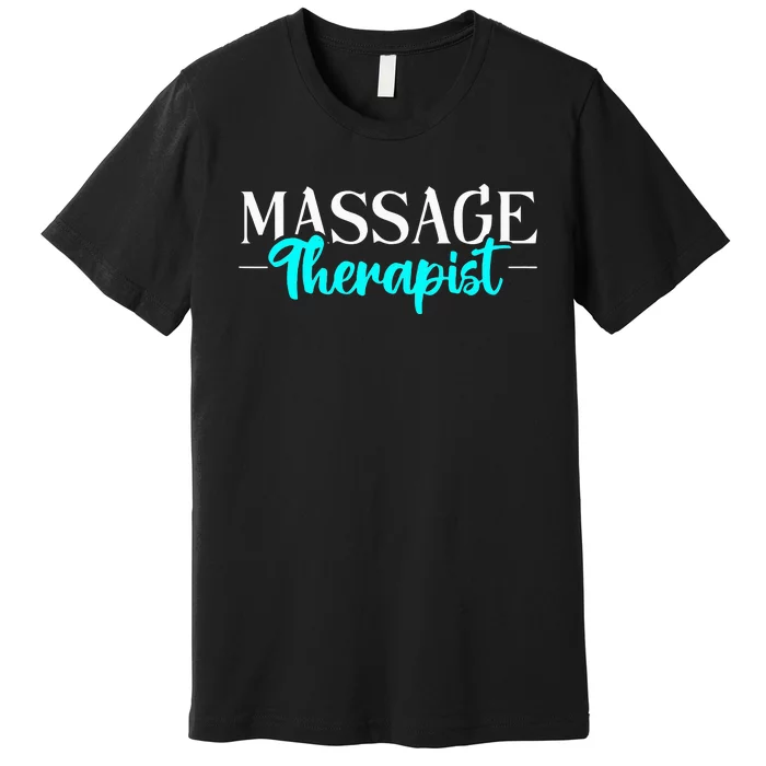 Massage Therapist Massage Therapy Premium T-Shirt