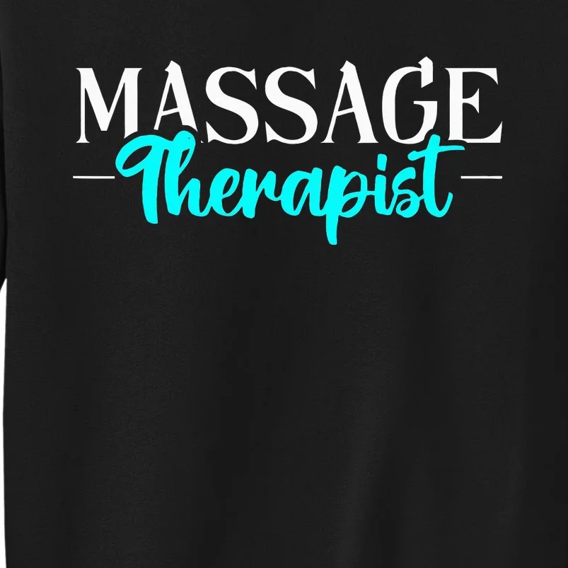 Massage Therapist Massage Therapy Tall Sweatshirt