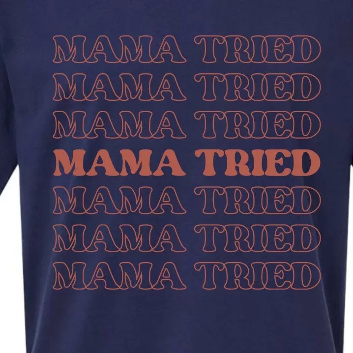 Mama Tried Mama Tried Mama Tried Sueded Cloud Jersey T-Shirt