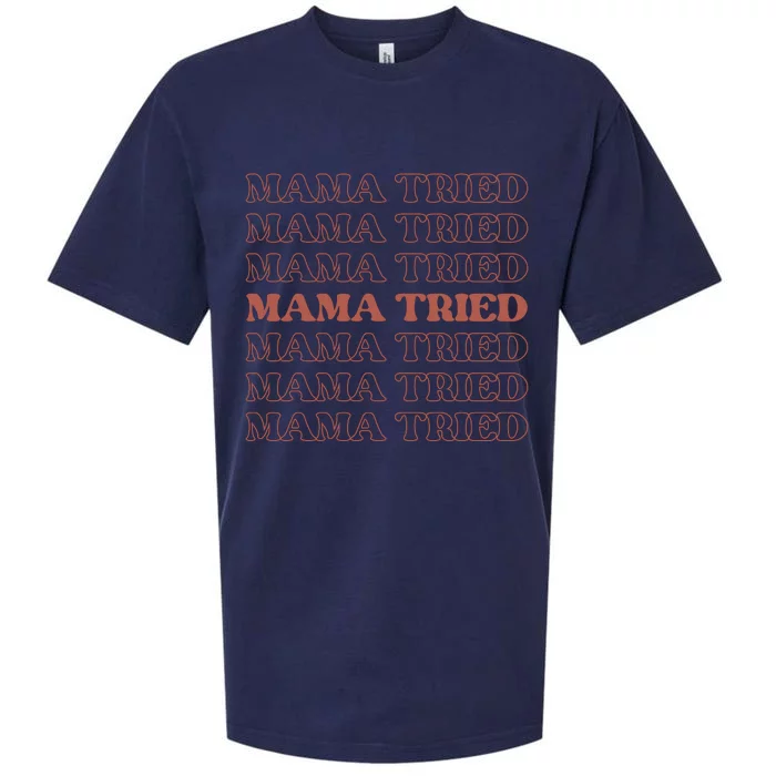 Mama Tried Mama Tried Mama Tried Sueded Cloud Jersey T-Shirt