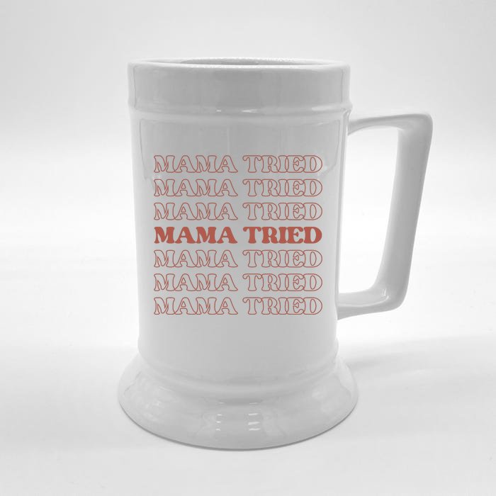 Mama Tried Mama Tried Mama Tried Front & Back Beer Stein