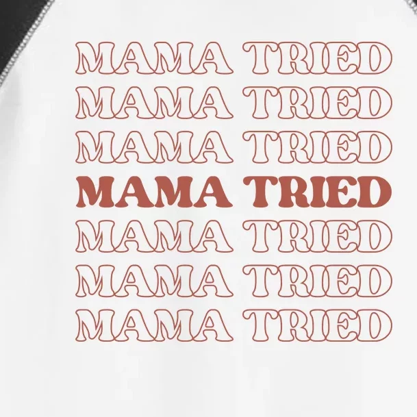 Mama Tried Mama Tried Mama Tried Toddler Fine Jersey T-Shirt