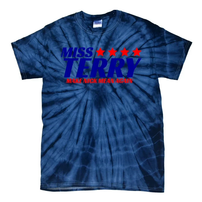 Miss Terry Make Nick Mean Again Tie-Dye T-Shirt