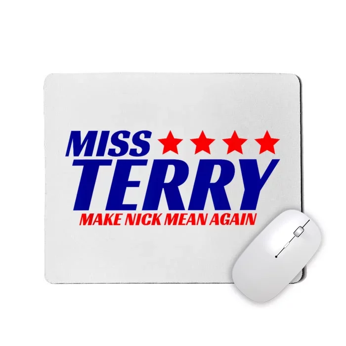 Miss Terry Make Nick Mean Again Mousepad