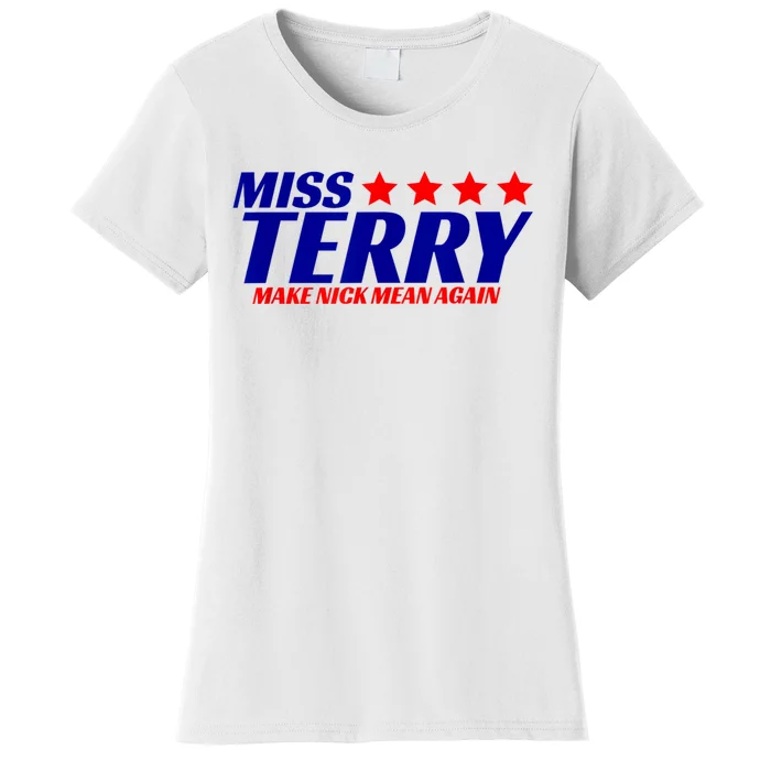 Miss Terry Make Nick Mean Again Women's T-Shirt