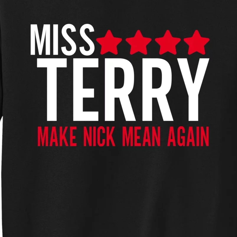 Miss Terry Make Nick Mean Again Tall Sweatshirt