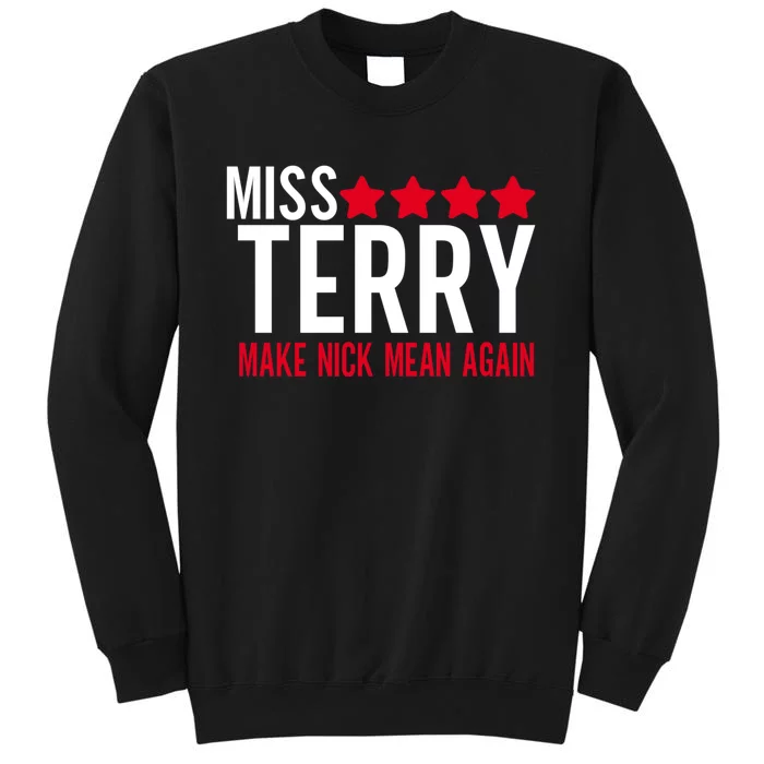 Miss Terry Make Nick Mean Again Tall Sweatshirt