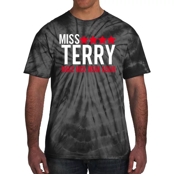 Miss Terry Make Nick Mean Again Tie-Dye T-Shirt