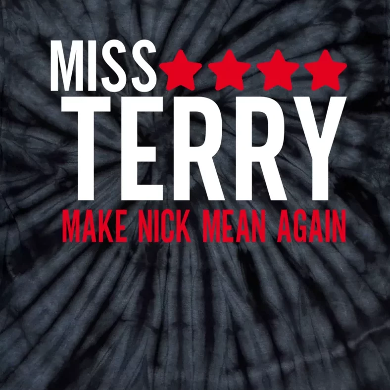 Miss Terry Make Nick Mean Again Tie-Dye T-Shirt