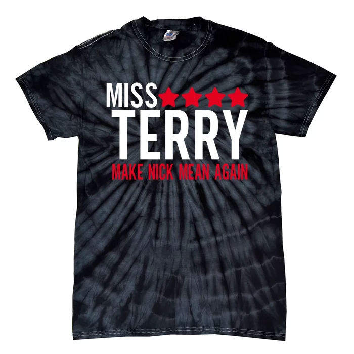 Miss Terry Make Nick Mean Again Tie-Dye T-Shirt