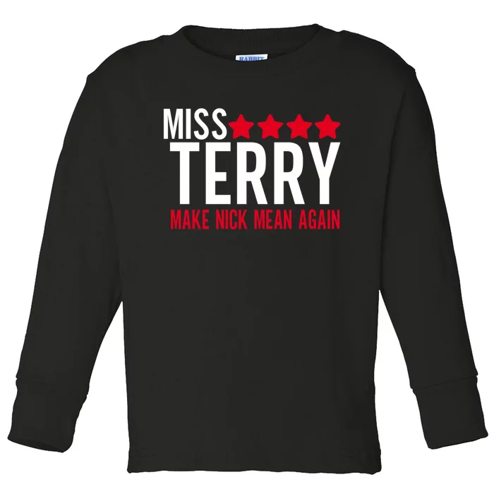 Miss Terry Make Nick Mean Again Toddler Long Sleeve Shirt