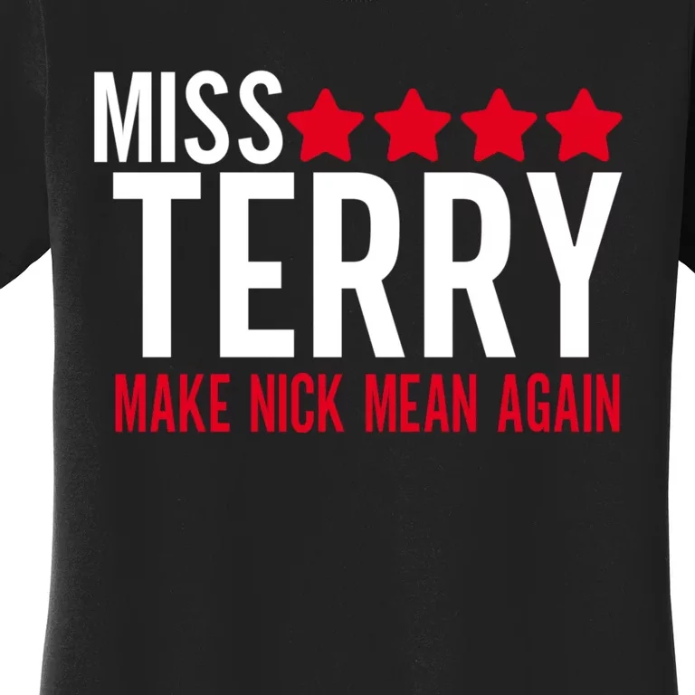 Miss Terry Make Nick Mean Again Women's T-Shirt