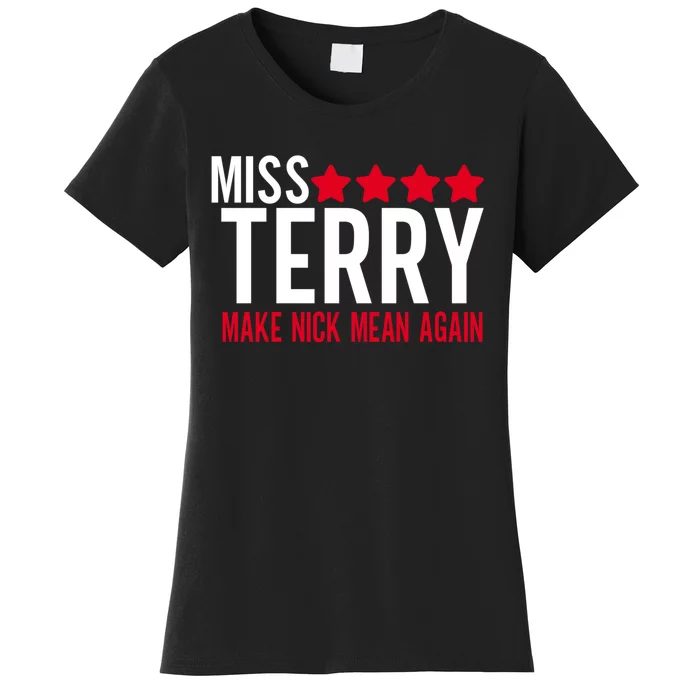 Miss Terry Make Nick Mean Again Women's T-Shirt