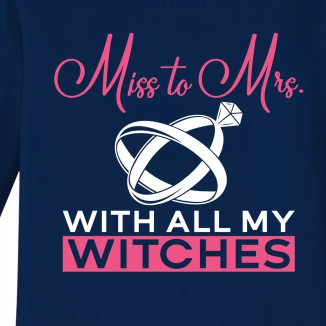 Miss To Mrs With All My Witches Meaningful Gift Bride Bachelorette Party Gift Baby Long Sleeve Bodysuit