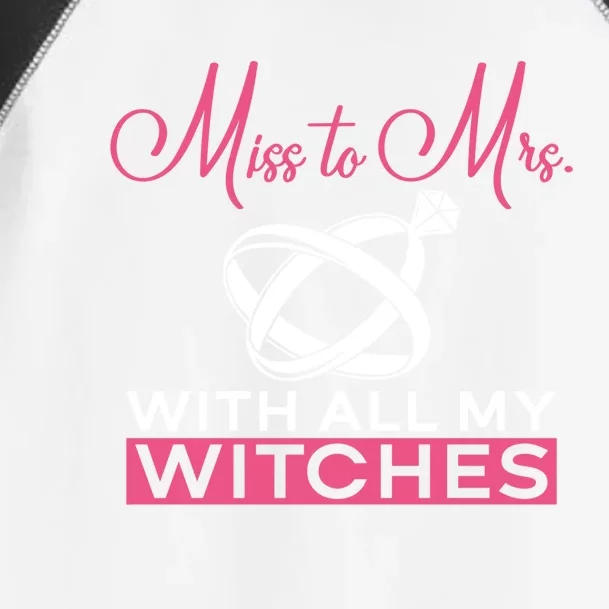 Miss To Mrs With All My Witches Meaningful Gift Bride Bachelorette Party Gift Toddler Fine Jersey T-Shirt