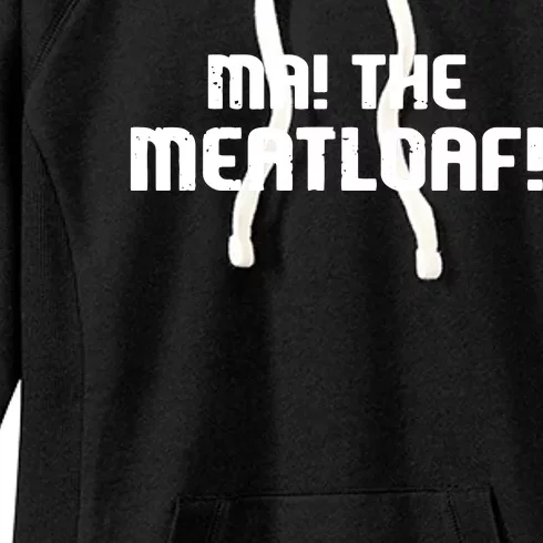 Ma The Meat Loaf! Funny Mom Cooking Women's Fleece Hoodie