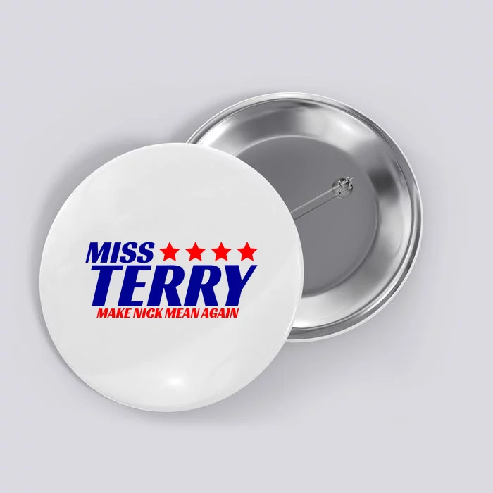 Miss Terry Make Nick Mean Again Button