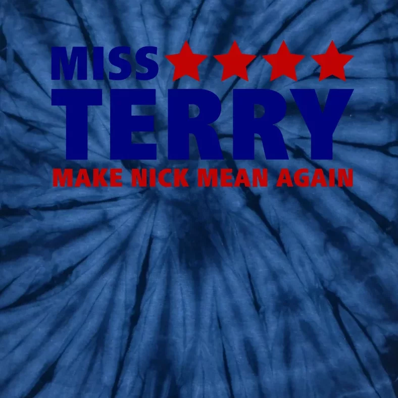 Miss Terry Make Nick Mean Again Tie-Dye T-Shirt