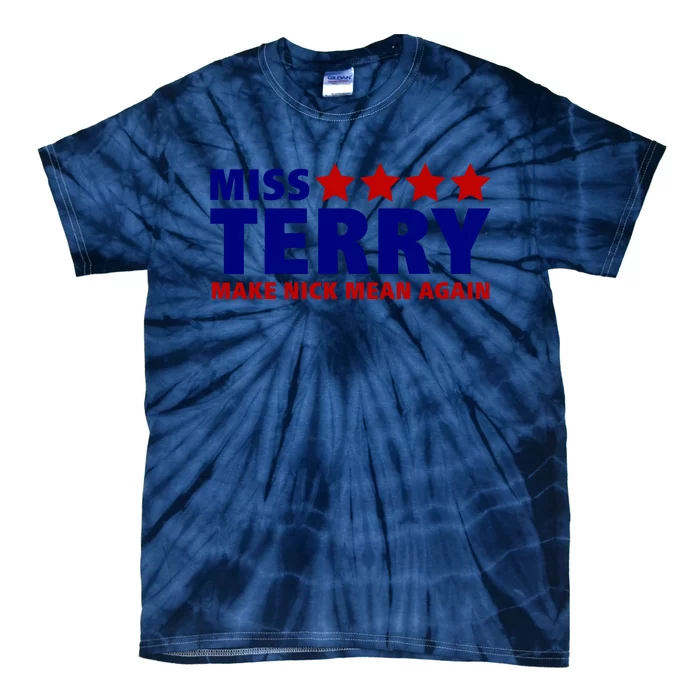 Miss Terry Make Nick Mean Again Tie-Dye T-Shirt