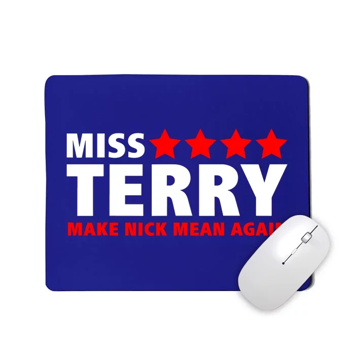 Miss Terry Make Nick Mean Again Mousepad