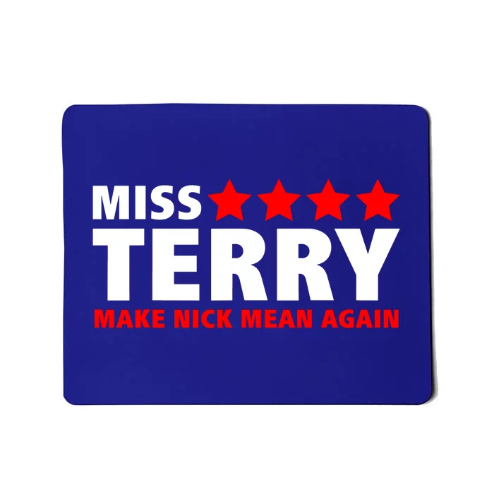 Miss Terry Make Nick Mean Again Mousepad