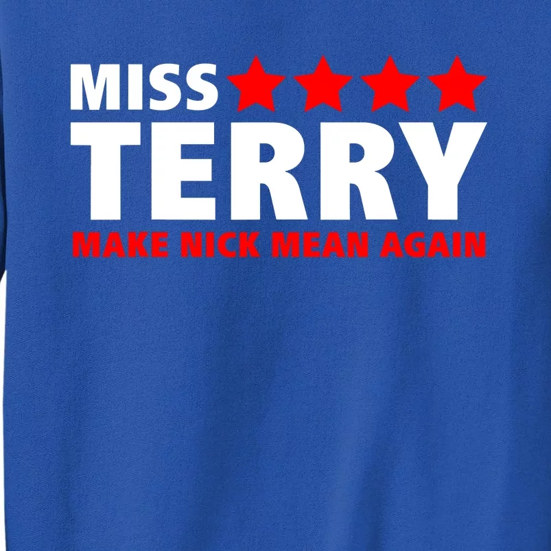 Miss Terry Make Nick Mean Again Tall Sweatshirt