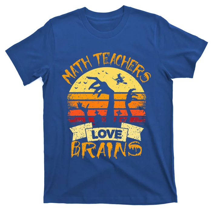 Math Teacher Math Teachers Love Brains Halloween Math T-Shirt