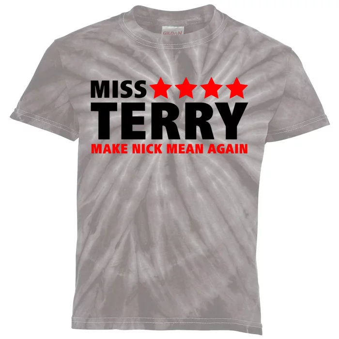 Miss Terry Make Nick Mean Again Kids Tie-Dye T-Shirt