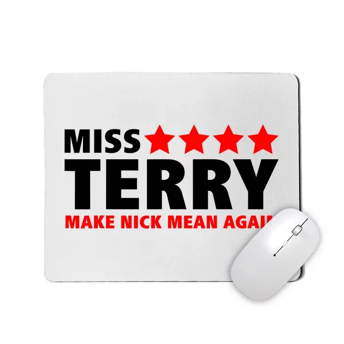 Miss Terry Make Nick Mean Again Mousepad