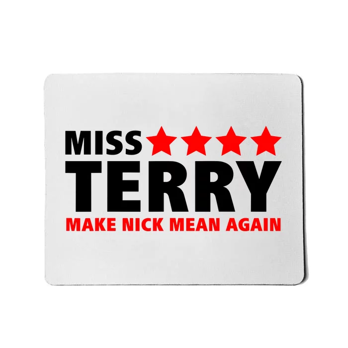 Miss Terry Make Nick Mean Again Mousepad