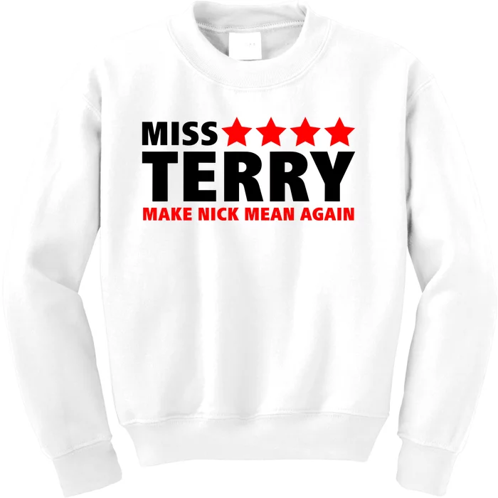 Miss Terry Make Nick Mean Again Kids Sweatshirt