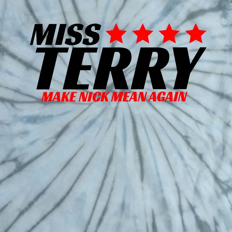 Miss Terry Make Nick Mean Again Tie-Dye T-Shirt