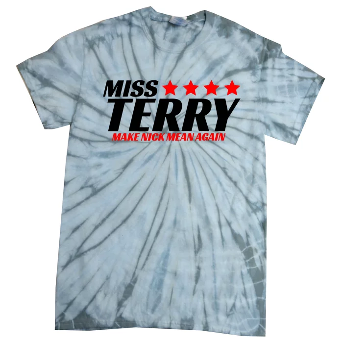 Miss Terry Make Nick Mean Again Tie-Dye T-Shirt