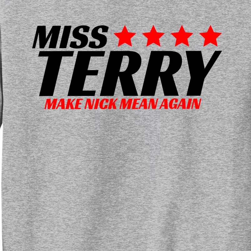 Miss Terry Make Nick Mean Again Tall Sweatshirt