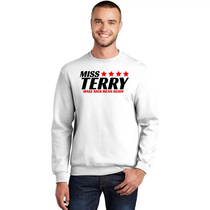 Miss Terry Make Nick Mean Again Sweatshirt