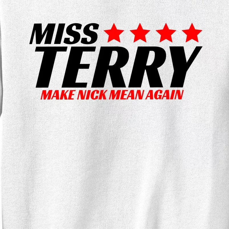 Miss Terry Make Nick Mean Again Sweatshirt