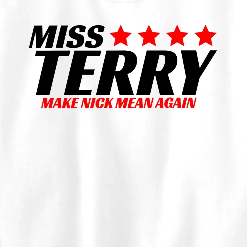 Miss Terry Make Nick Mean Again Kids Sweatshirt