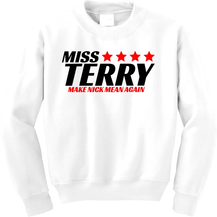 Miss Terry Make Nick Mean Again Kids Sweatshirt